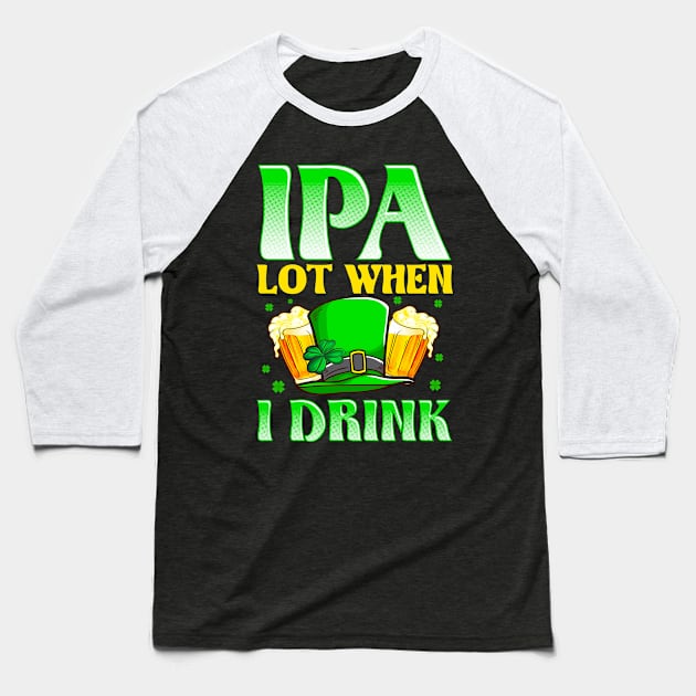 IPA Lot When I Drink Baseball T-Shirt by Jamrock Designs